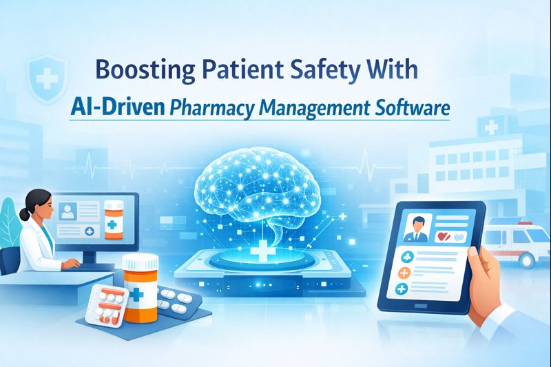 Boosting Patient Safety With AI-Driven Pharmacy Management Software